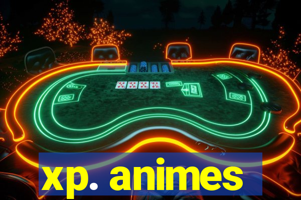 xp. animes